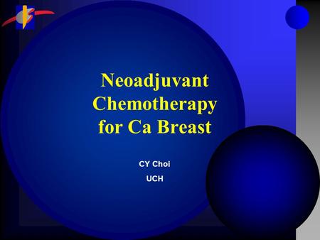 Neoadjuvant Chemotherapy for Ca Breast CY Choi UCH.