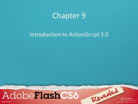 Chapter 9 Introduction to ActionScript 3.0. Chapter 9 Lessons 1.Understand ActionScript 3.0 2.Work with instances of movie clip symbols 3.Use code snippets.
