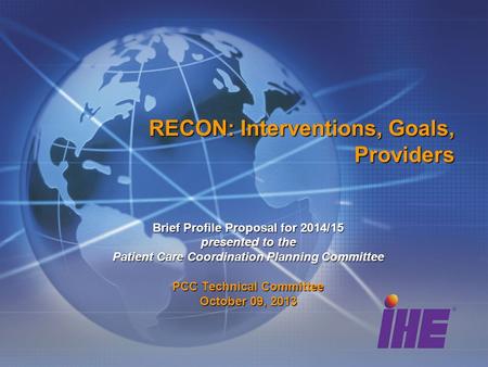 RECON: Interventions, Goals, Providers Brief Profile Proposal for 2014/15 presented to the Patient Care Coordination Planning Committee PCC Technical Committee.