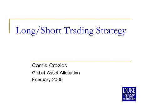 Long/Short Trading Strategy Cam’s Crazies Global Asset Allocation February 2005.