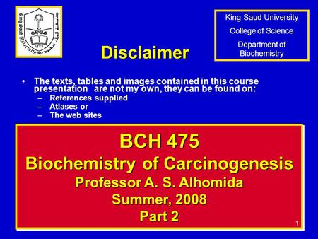 BCH 475 Biochemistry of Carcinogenesis Professor A. S. Alhomida