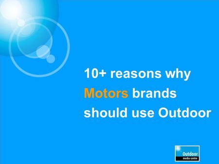 10+ reasons why Motors brands should use Outdoor.