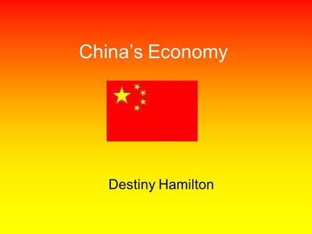 China’s Economy Destiny Hamilton. Type of economy China has a command economy, which means the government answers the three basic economic questions.