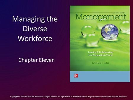 Managing the Diverse Workforce Chapter Eleven Copyright © 2015 McGraw-Hill Education. All rights reserved. No reproduction or distribution without the.