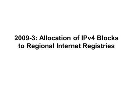 2009-3: Allocation of IPv4 Blocks to Regional Internet Registries.