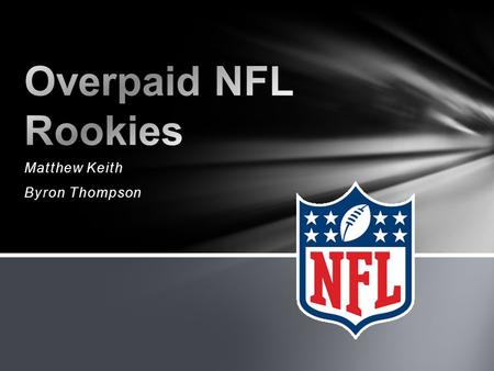Matthew Keith Byron Thompson. There is a problem arising in the NFL Rookies are holding out for more and more money Owners are getting frustrated Veterans.