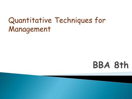 Quantitative Techniques for Management.  F:\My Lectures\QTM\QTM Outline.docx F:\My Lectures\QTM\QTM Outline.docx.