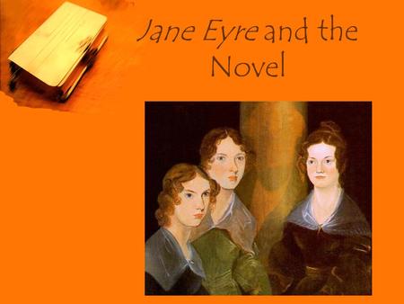 Jane Eyre and the Novel. Why Were Novels So Popular in the 19 th Century ? Appeal to “young, ignorant, and idle” Appeal to newly-literate audiences (working.