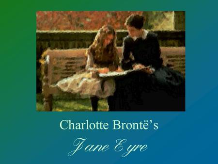 Charlotte Brontë’s Jane Eyre