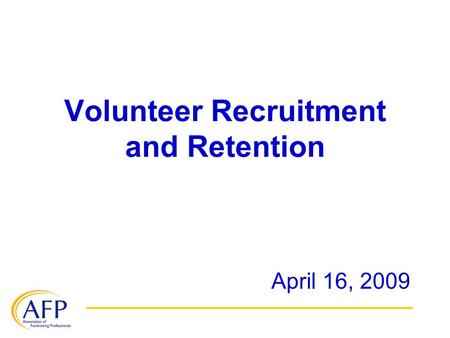 Volunteer Recruitment and Retention April 16, 2009.