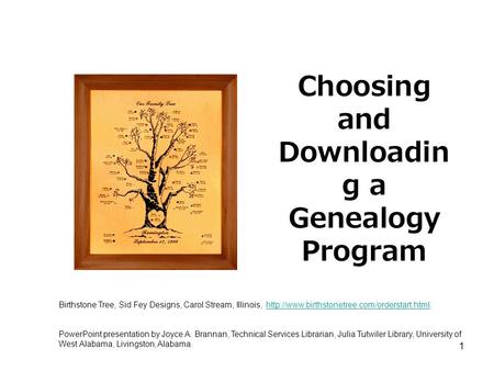 1 Choosing and Downloadin g a Genealogy Program Birthstone Tree, Sid Fey Designs, Carol Stream, Illinois,