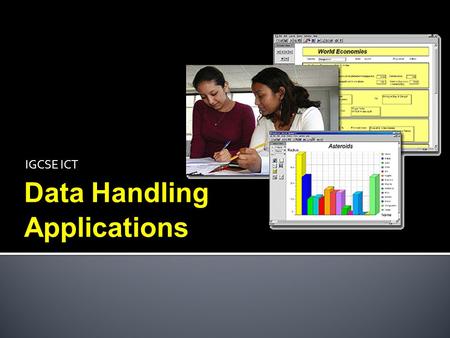 IGCSE ICT Data Handling Applications.