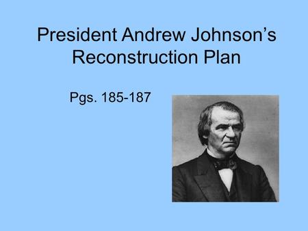 President Andrew Johnson’s Reconstruction Plan