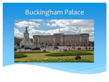 Buckingham Palace. Buckingham Palace is in the center of London.
