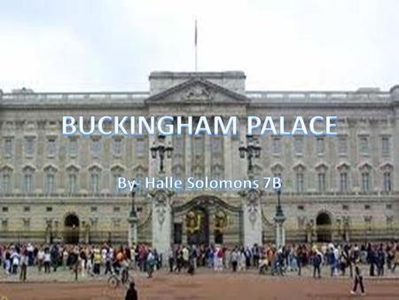 The name of my structure is Buckingham Palace. Buckingham Palace is the home of the queen and her royal family. Buckingham Palace is located in London.