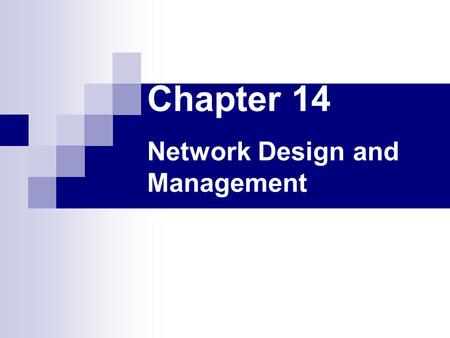 Chapter 14 Network Design and Management. Introduction Properly designing a computer network is a difficult task. It requires planning and analysis, feasibility.