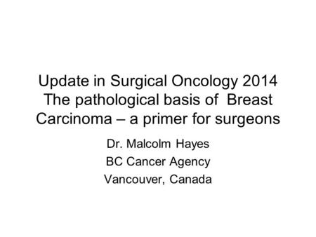 Dr. Malcolm Hayes BC Cancer Agency Vancouver, Canada