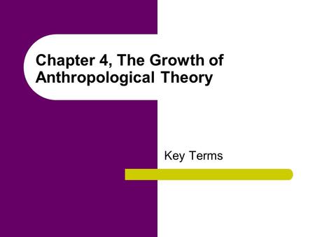 Chapter 4, The Growth of Anthropological Theory