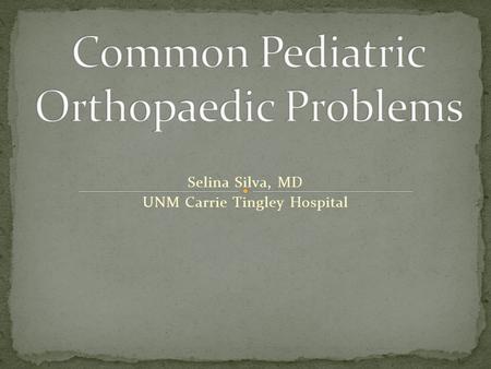 Common Pediatric Orthopaedic Problems