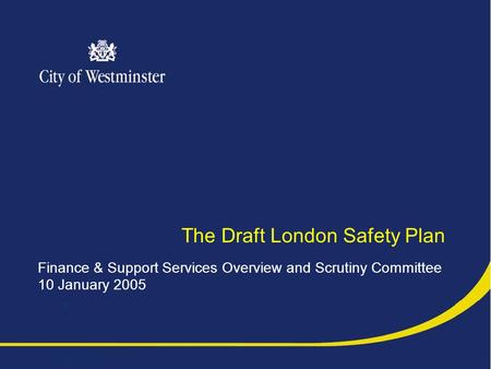 The Draft London Safety Plan Finance & Support Services Overview and Scrutiny Committee 10 January 2005.