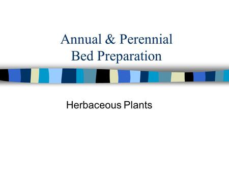 Annual & Perennial Bed Preparation Herbaceous Plants.