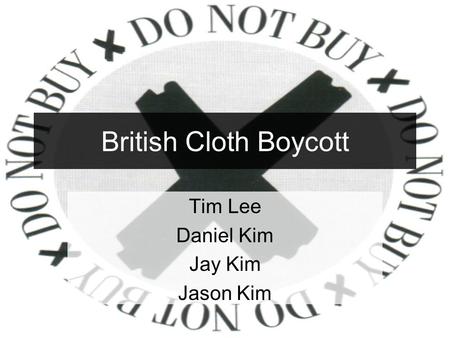 British Cloth Boycott Tim Lee Daniel Kim Jay Kim Jason Kim.