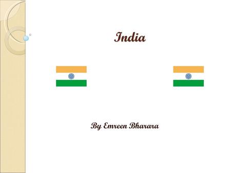 India By Emreen Bharara. India India is the largest country in Asia.