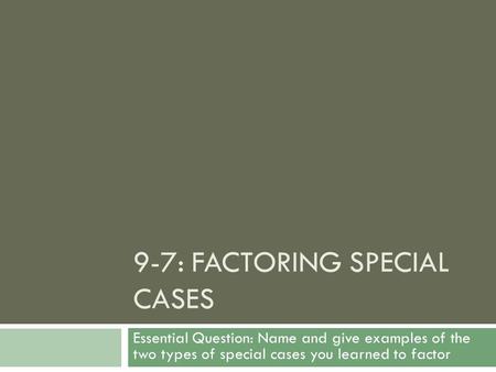 9-7: Factoring Special Cases