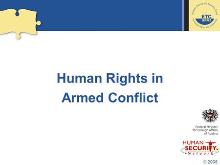 © 2006 Human Rights in Armed Conflict Federal Ministry for Foreign Affairs of Austria.