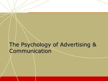The Psychology of Advertising & Communication