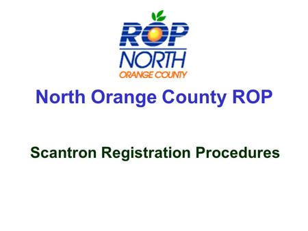 North Orange County ROP Scantron Registration Procedures.
