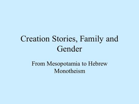 Creation Stories, Family and Gender