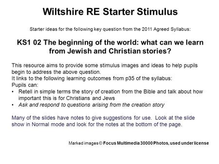 Wiltshire RE Starter Stimulus Starter ideas for the following key question from the 2011 Agreed Syllabus: KS1 02 The beginning of the world: what can we.