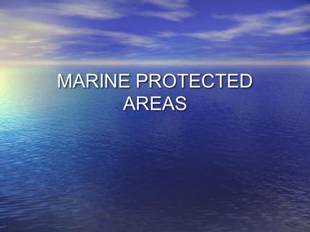 MARINE PROTECTED AREAS. What Are MPAs? – Marine Protected Areas (MPAs) are geographic areas designated to protect or conserve marine life and habitat.