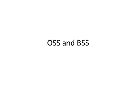 OSS and BSS. Telecom Operation Map (TOM) Network and Systems Management Processes Service Development and Operations Processes Customer Care Processes.