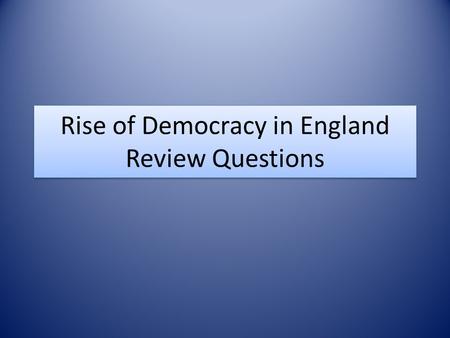 Rise of Democracy in England Review Questions