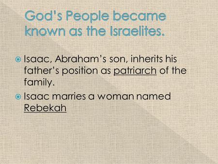 God’s People became known as the Israelites.