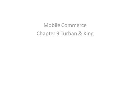 Learning Objectives Discuss the value-added attributes, benefits, and fundamental drivers of m-commerce. Describe the mobile computing environment that.