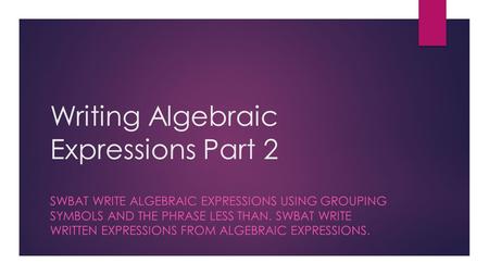 Writing Algebraic Expressions Part 2