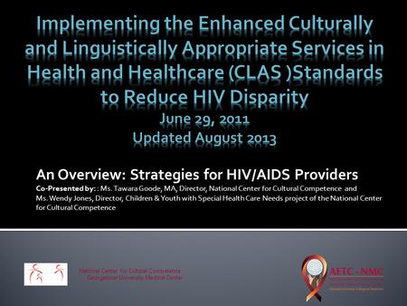 Implementing the Enhanced Culturally and Linguistically Appropriate Services in Health and Healthcare (CLAS )Standards to Reduce HIV Disparity June 29,