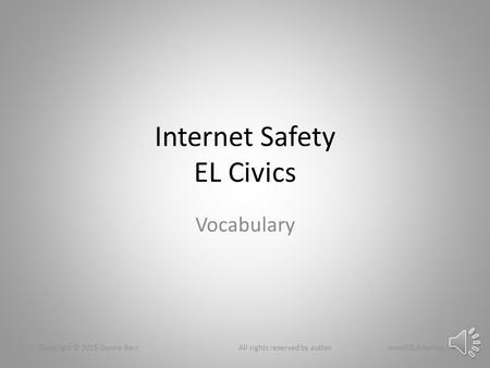 Internet Safety EL Civics Vocabulary Copyright © 2015 Donna Barr All rights reserved by author wwwESLAmerica.US.