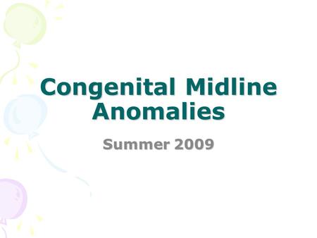 Congenital Midline Anomalies