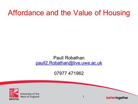 1 Affordance and the Value of Housing Paull Robathan 07977 471962.