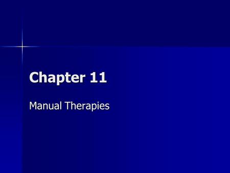 Chapter 11 Manual Therapies. Overview A number of manual therapies have evolved over the years A number of manual therapies have evolved over the years.
