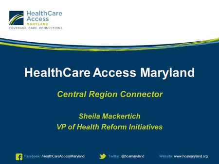 Facebook:  HealthCare Access Maryland Central Region Connector Sheila Mackertich.