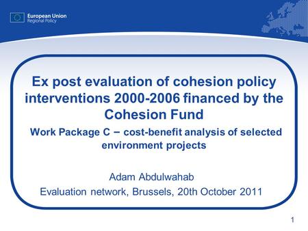 1 Ex post evaluation of cohesion policy interventions 2000-2006 financed by the Cohesion Fund Work Package C – cost-benefit analysis of selected environment.