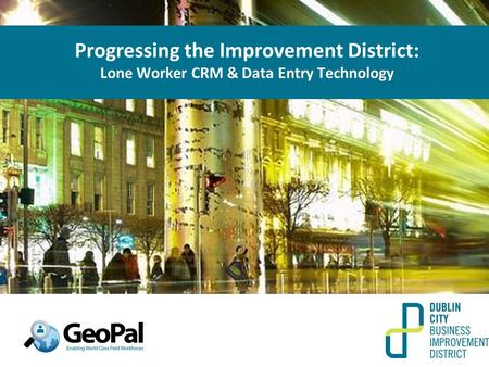 Progressing the Improvement District: Lone Worker CRM & Data Entry Technology.