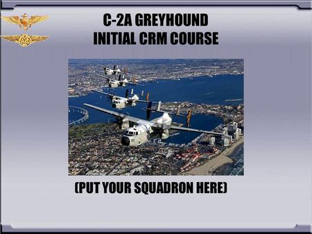 C-2A GREYHOUND INITIAL CRM COURSE