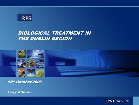 BIOLOGICAL TREATMENT IN THE DUBLIN REGION 15 th October 2005 Larry O’Toole.