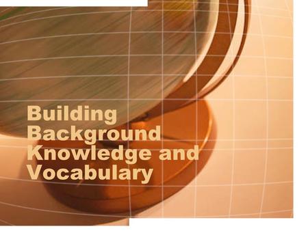 Building Background Knowledge and Vocabulary. Essential Question… How do I think about, plan, and deliver instruction so that students can learn it faster.